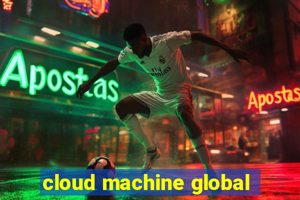 cloud machine global