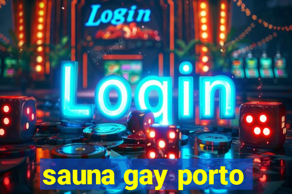 sauna gay porto