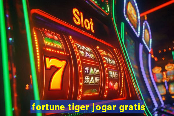 fortune tiger jogar gratis