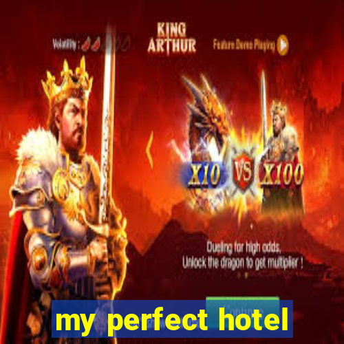 my perfect hotel