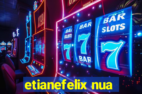 etianefelix nua