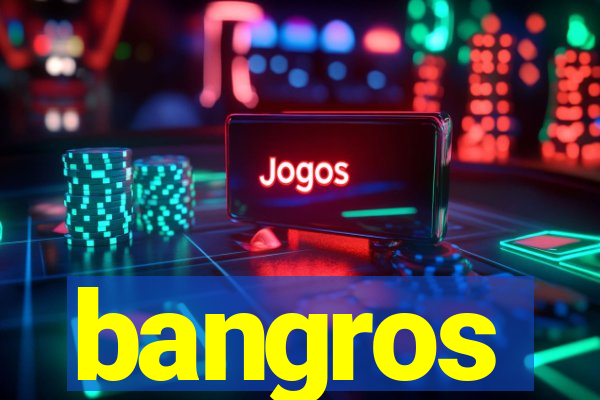 bangros