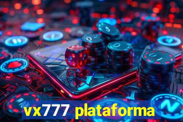 vx777 plataforma