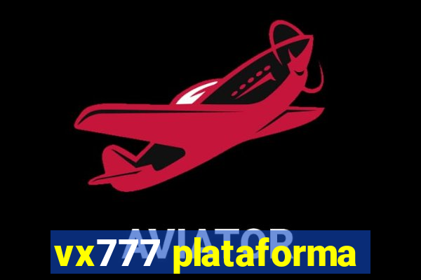 vx777 plataforma