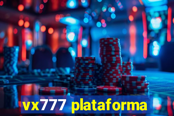 vx777 plataforma