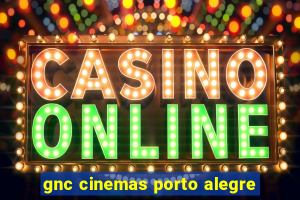 gnc cinemas porto alegre