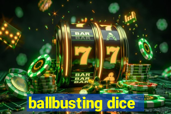 ballbusting dice