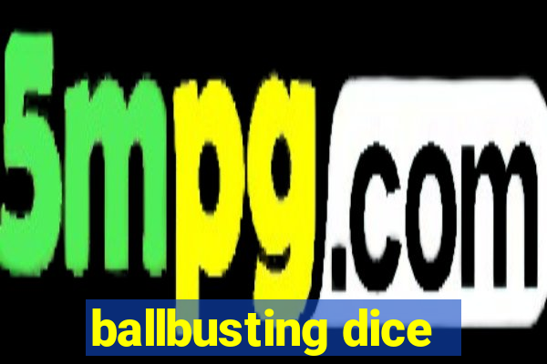 ballbusting dice