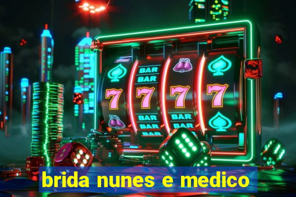 brida nunes e medico