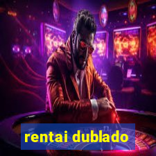 rentai dublado