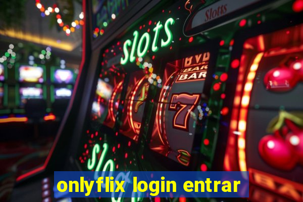 onlyflix login entrar