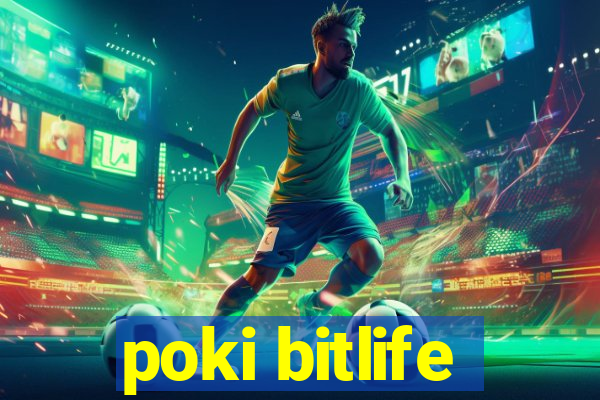 poki bitlife