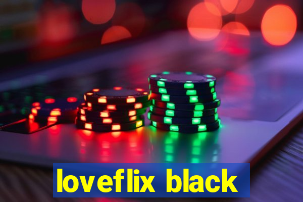 loveflix black