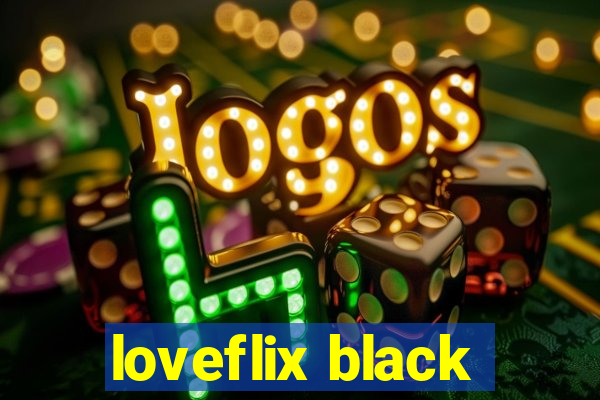 loveflix black