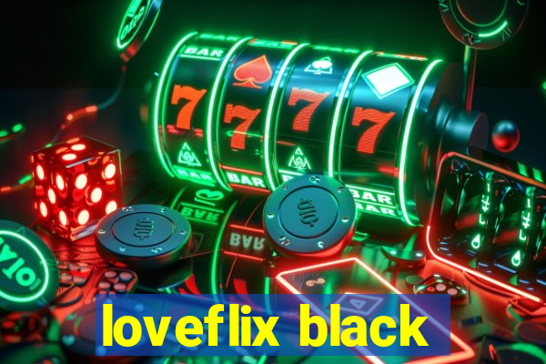 loveflix black