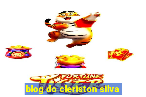 blog do cleriston silva