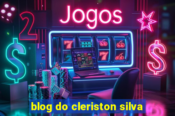 blog do cleriston silva