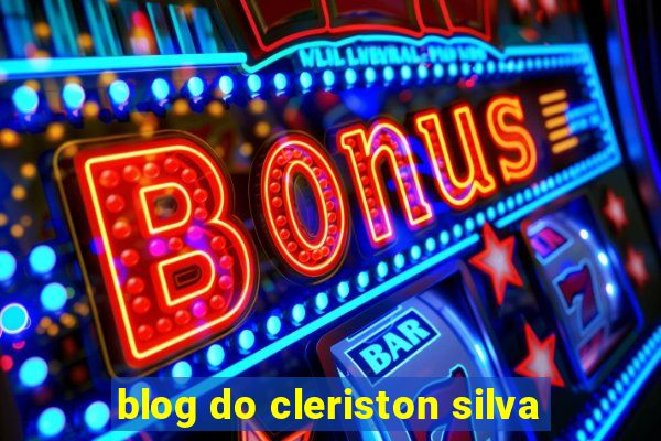 blog do cleriston silva