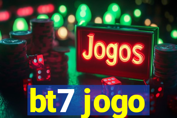 bt7 jogo