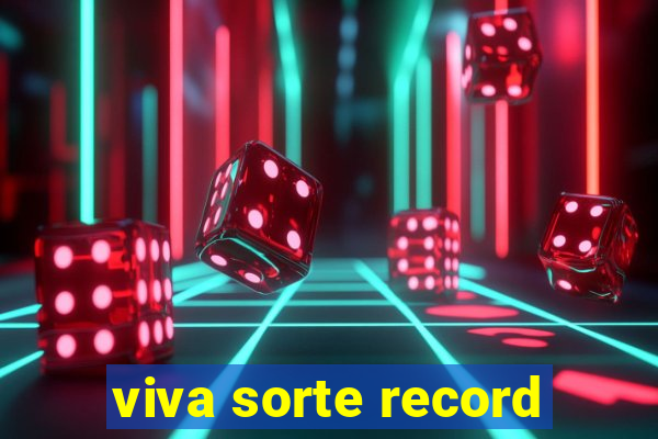 viva sorte record