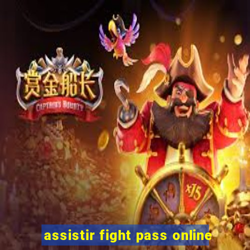 assistir fight pass online