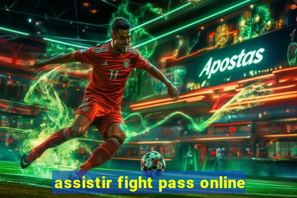 assistir fight pass online