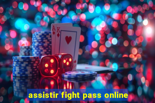 assistir fight pass online