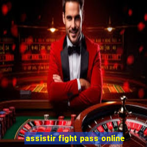 assistir fight pass online