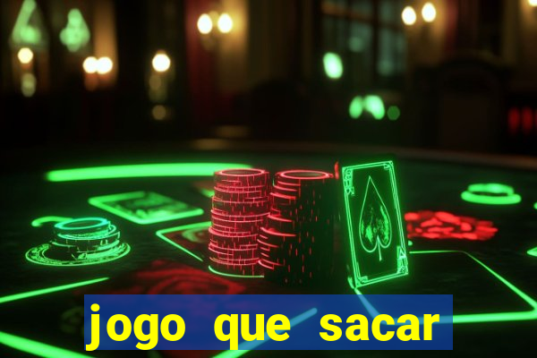 jogo que sacar dinheiro de verdade