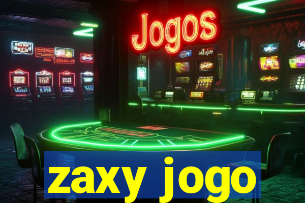 zaxy jogo