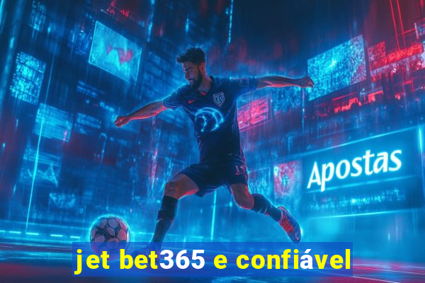 jet bet365 e confiável