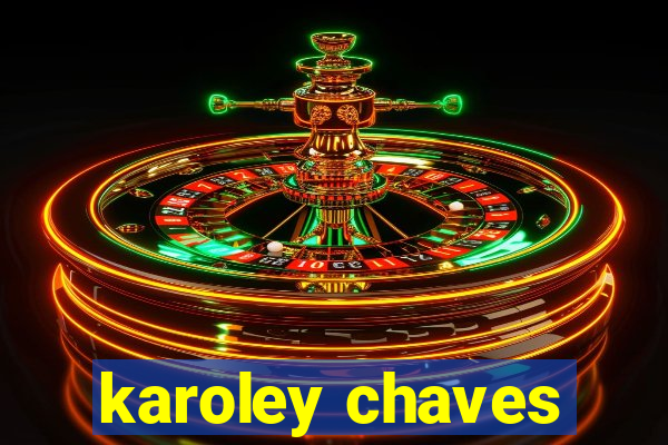 karoley chaves