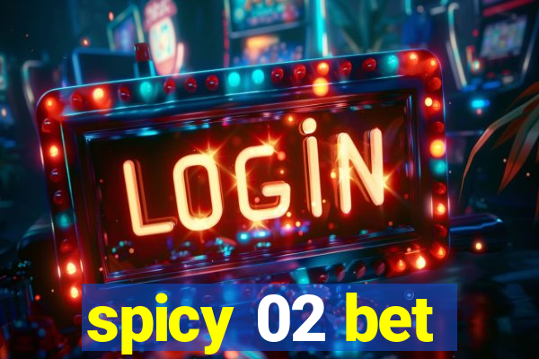 spicy 02 bet