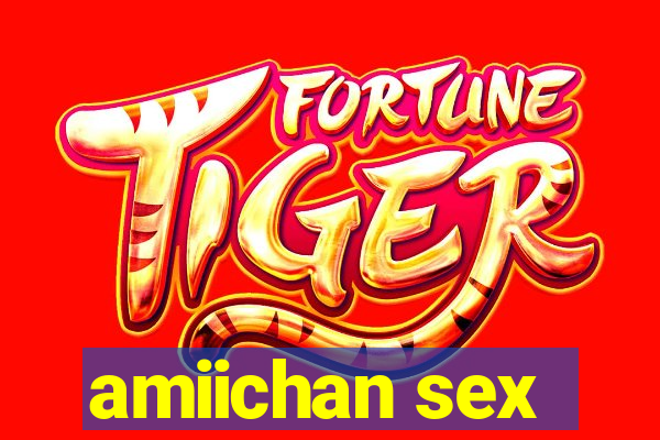 amiichan sex