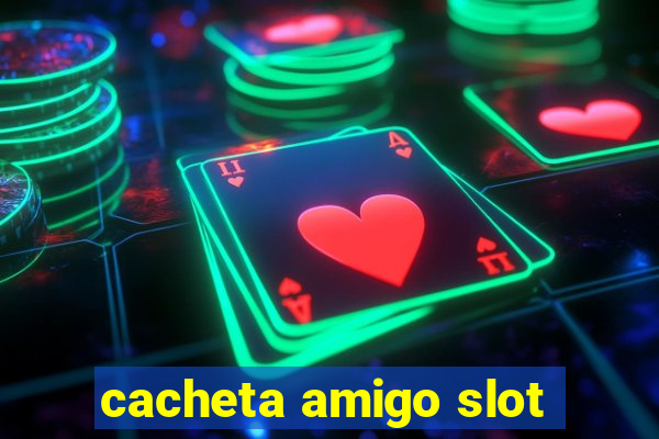 cacheta amigo slot