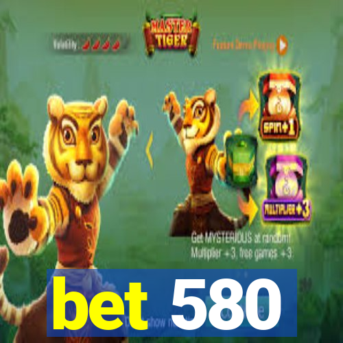 bet 580