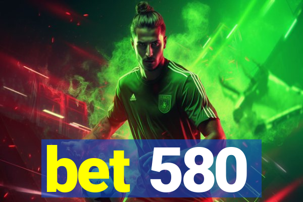 bet 580