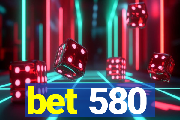 bet 580