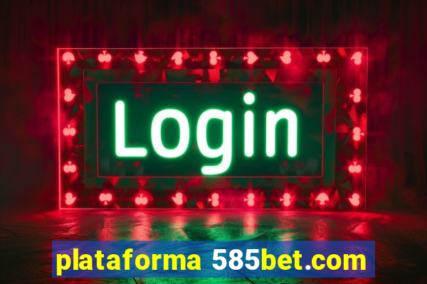 plataforma 585bet.com