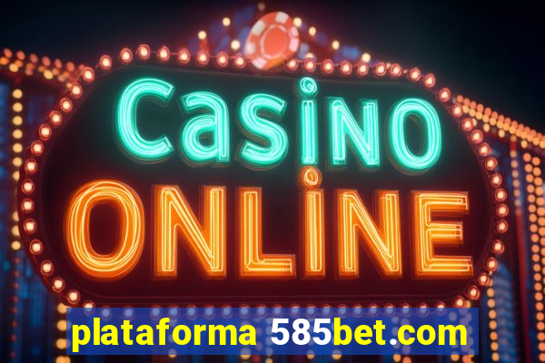 plataforma 585bet.com