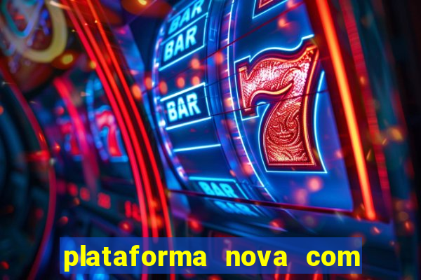 plataforma nova com bonus de cadastro sem deposito