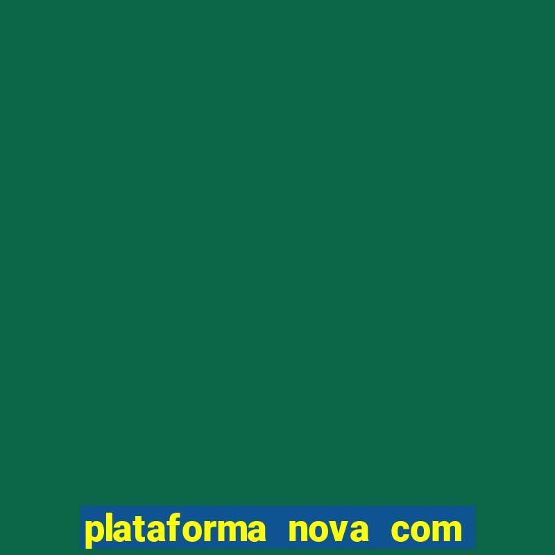 plataforma nova com bonus de cadastro sem deposito