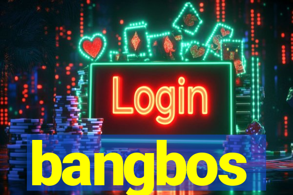 bangbos