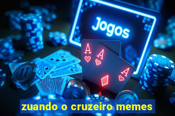 zuando o cruzeiro memes