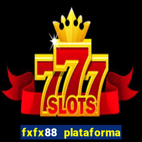 fxfx88 plataforma de jogos