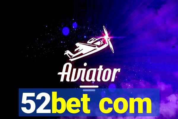 52bet com