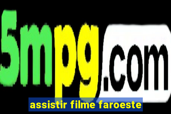 assistir filme faroeste