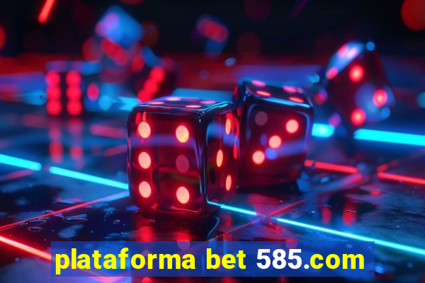 plataforma bet 585.com