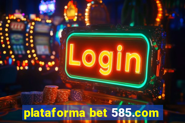 plataforma bet 585.com