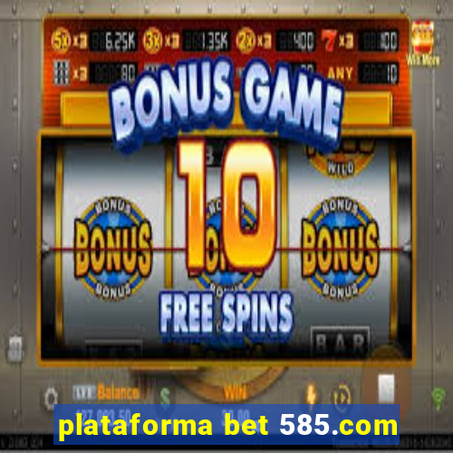 plataforma bet 585.com